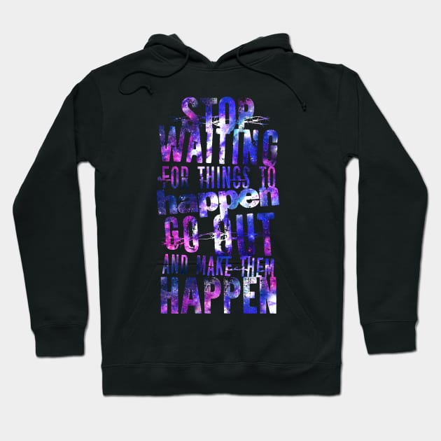 Make Them Happen Hoodie by opawapo